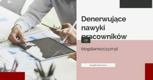 Denerwujące nawyki pracowników