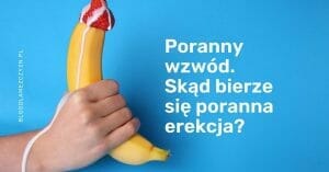 Poranny Wzwód i Erekcja