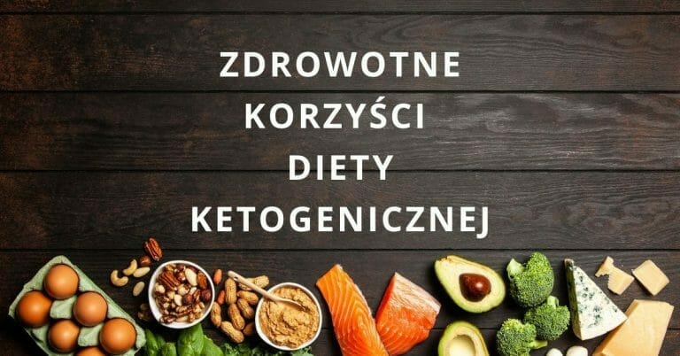 Zdrowotne korzyści diety ketogenicznej