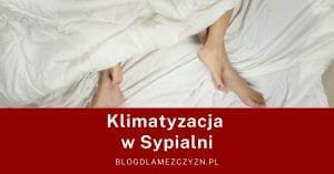 Klimatyzacja w sypialni