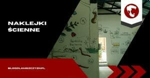 Naklejki ścienne - prosta i efektowna dekoracja do każdego wnętrza