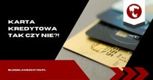 Karta Kredytowa Poradnik