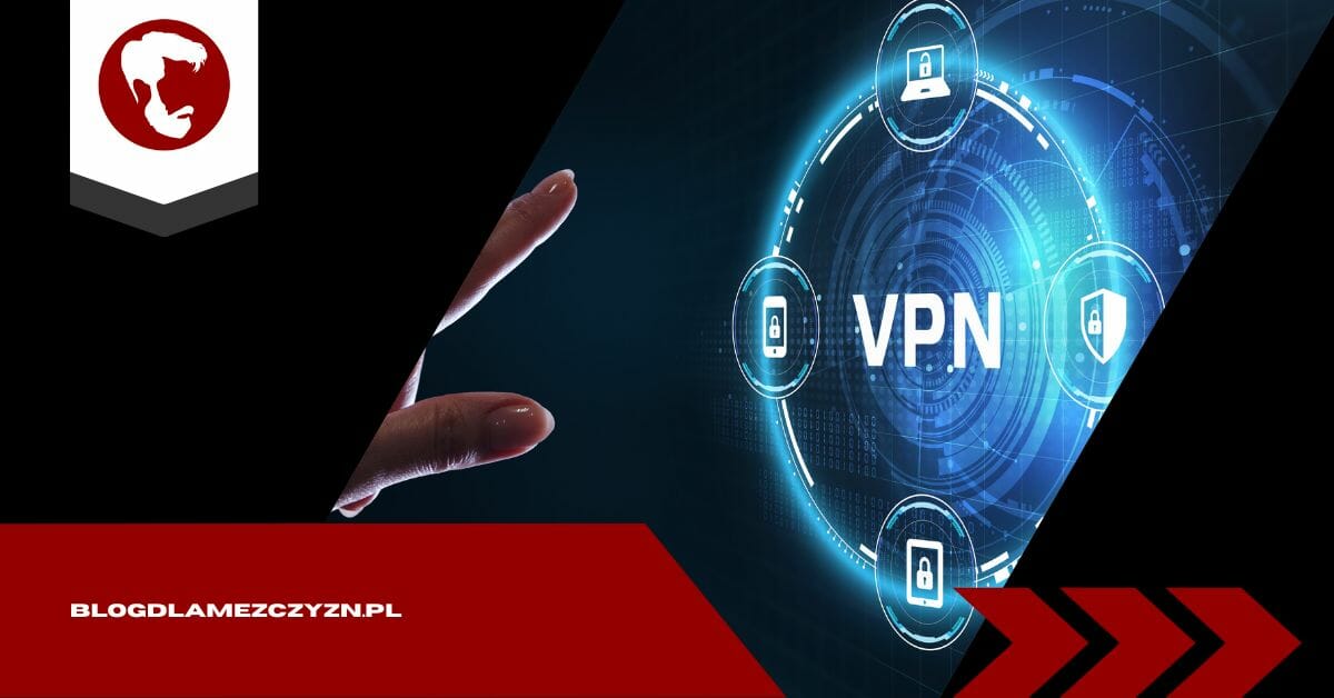VPN - co to jest i jak działa VPN